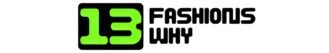 13 Fashions Why